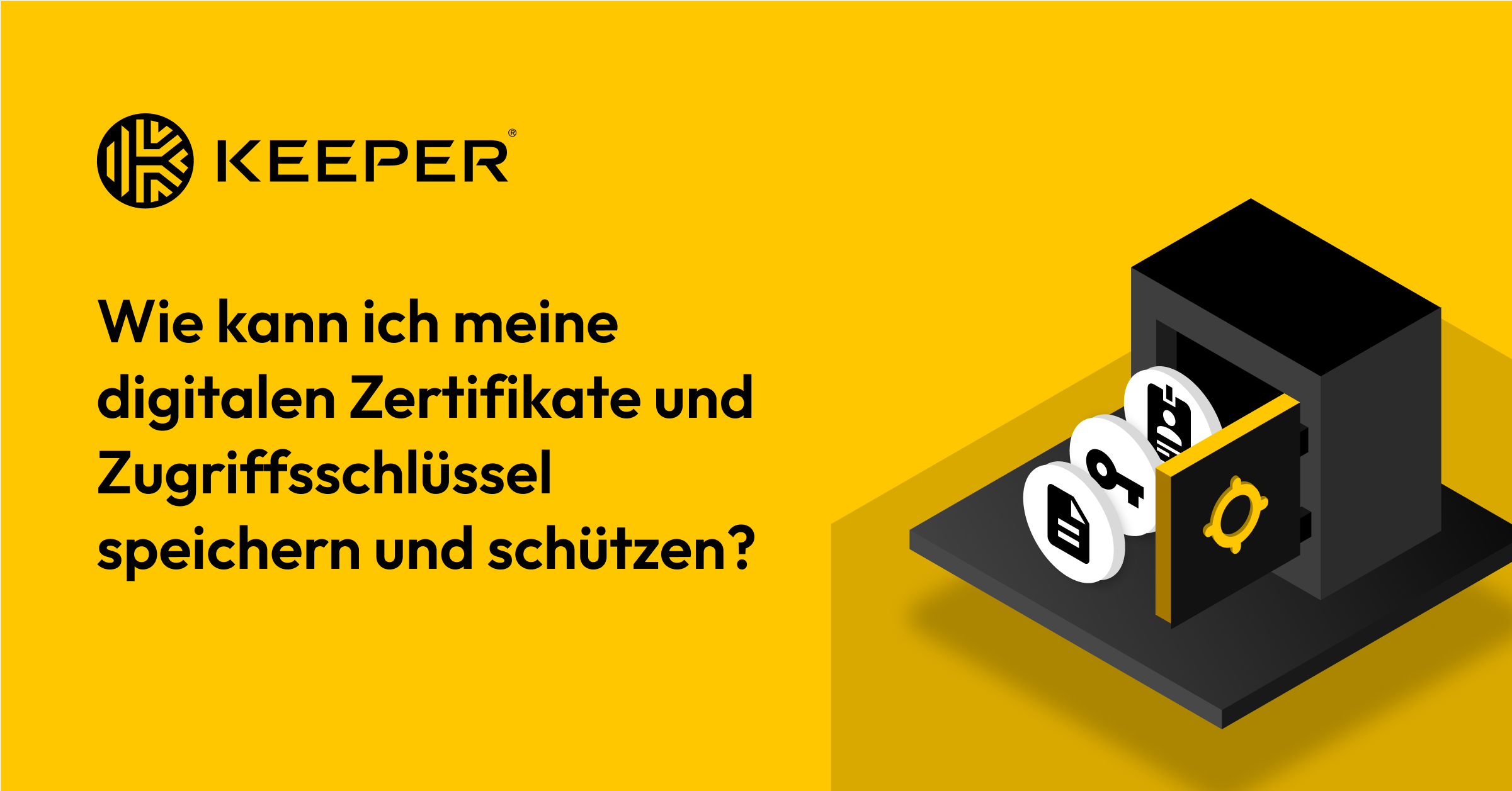 32Wie kann ich digitale Zertifikate und Zugriffsschlüssel sicher speichern?