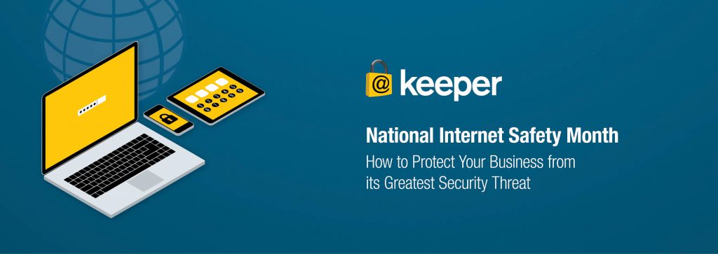 How to Protect Your Business from its Greatest Security Threat – National Internet Safety Month