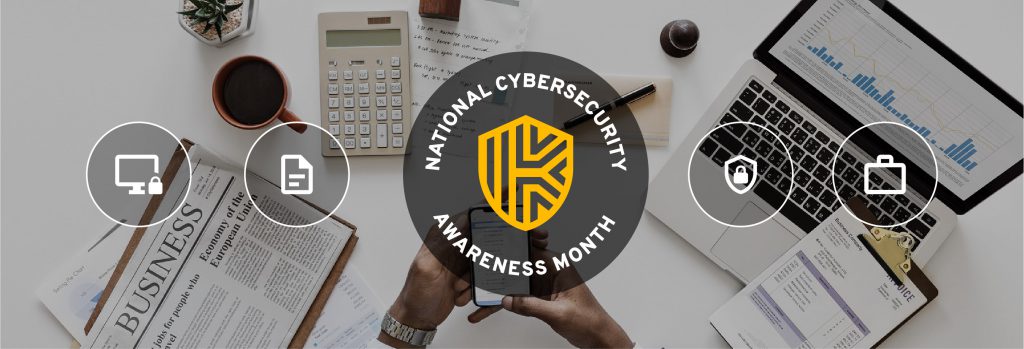 Welcome to National Cybersecurity Awareness Month 2019