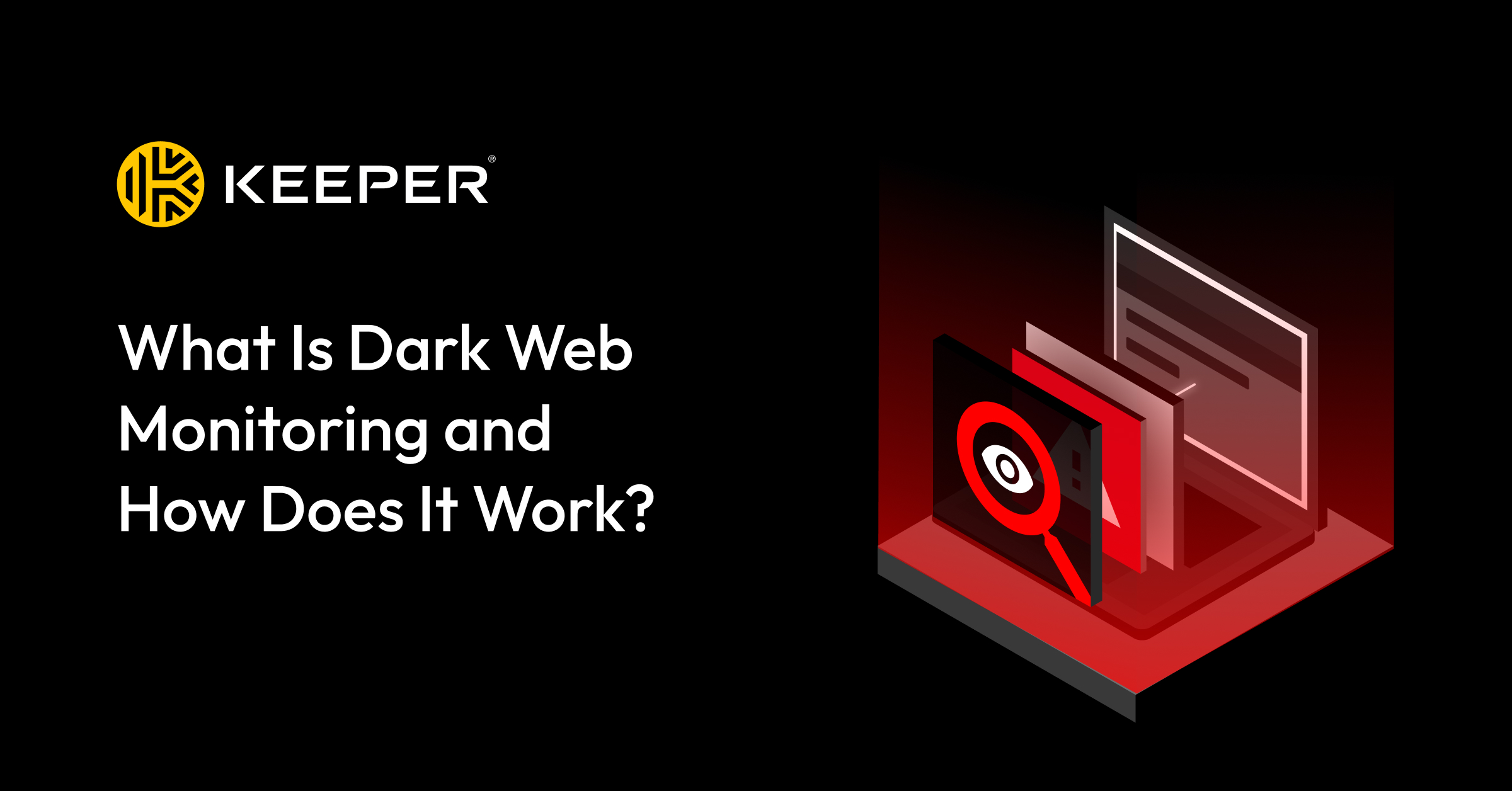 What Is Dark Web Monitoring? Features and Benefits