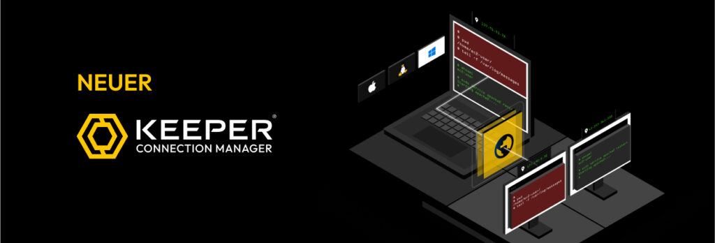 Neuer Keeper Connection Manager (KCM): Privilegierter Zugriff auf eine Remote-Infrastruktur mit Zero-Trust- und Zero-Knowledge-Sicherheit