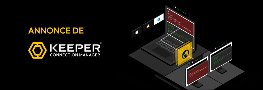 Annonce de Keeper Connection Manager (KCM): Accès privilégié aux infrastructures distantes avec une sécurité Zero-Trust et Zero-Knowledge