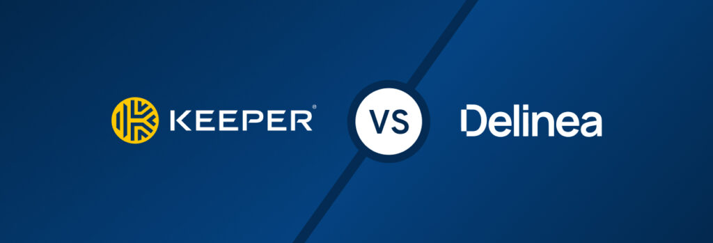 Keeper vs Delinea: Which Privileged Access Manager is Better for Your Business?