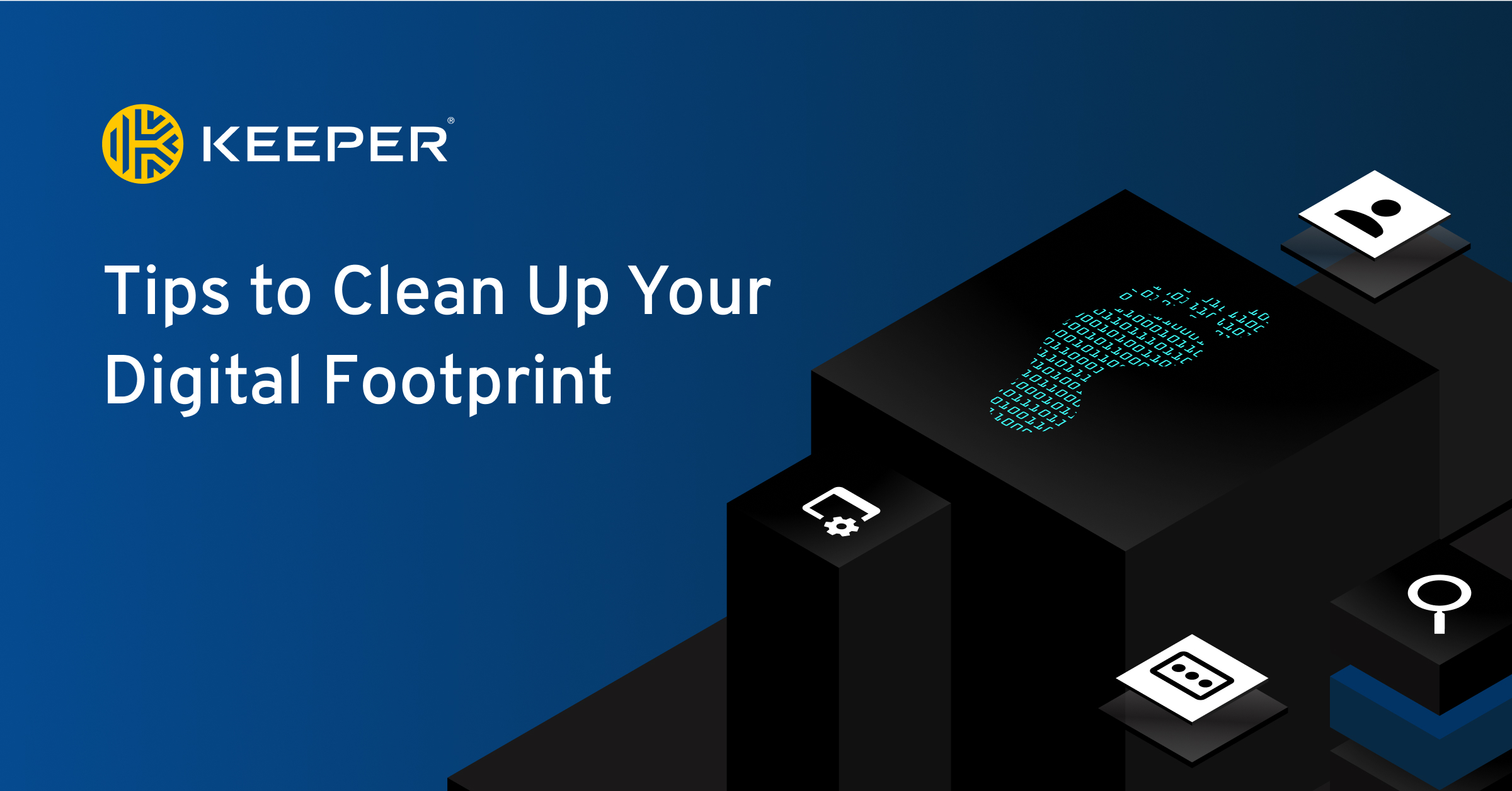 7 Steps You Can Take To Reduce Your Digital Footprint