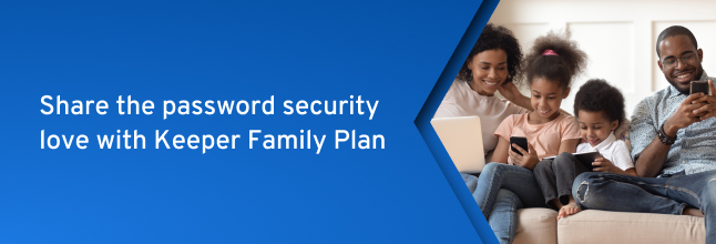 CTA saying share the password security love with Keeper Family Plan.