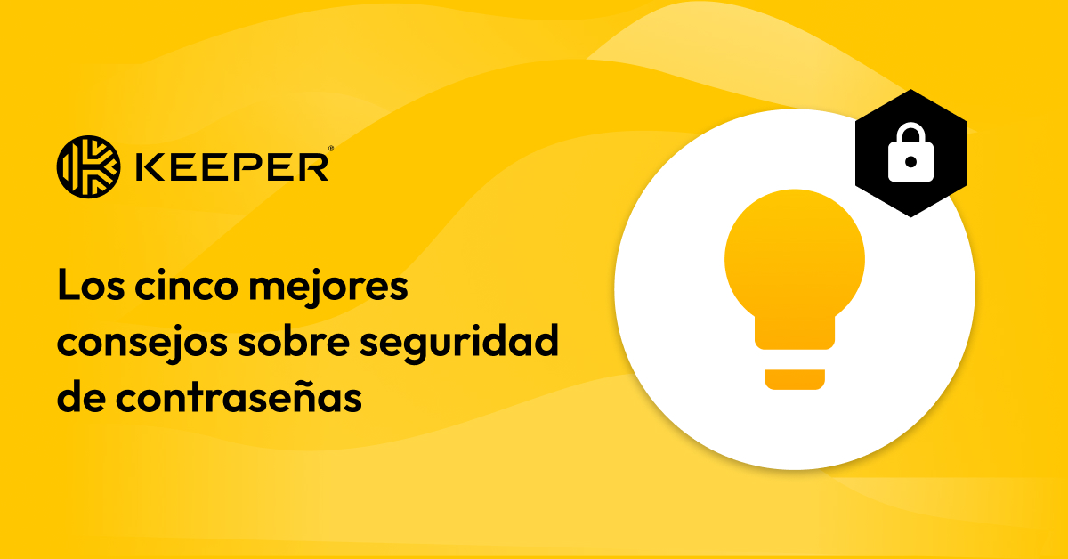 Los cinco mejores consejos sobre seguridad de contraseñas: Keeper Security
