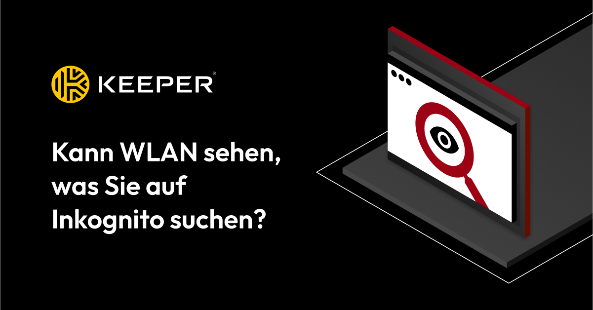 Kann Man über Wlan Sehen Was Man Googelt Kann WLAN sehen, was Sie im Inkognito-Modus suchen? – Keeper Security