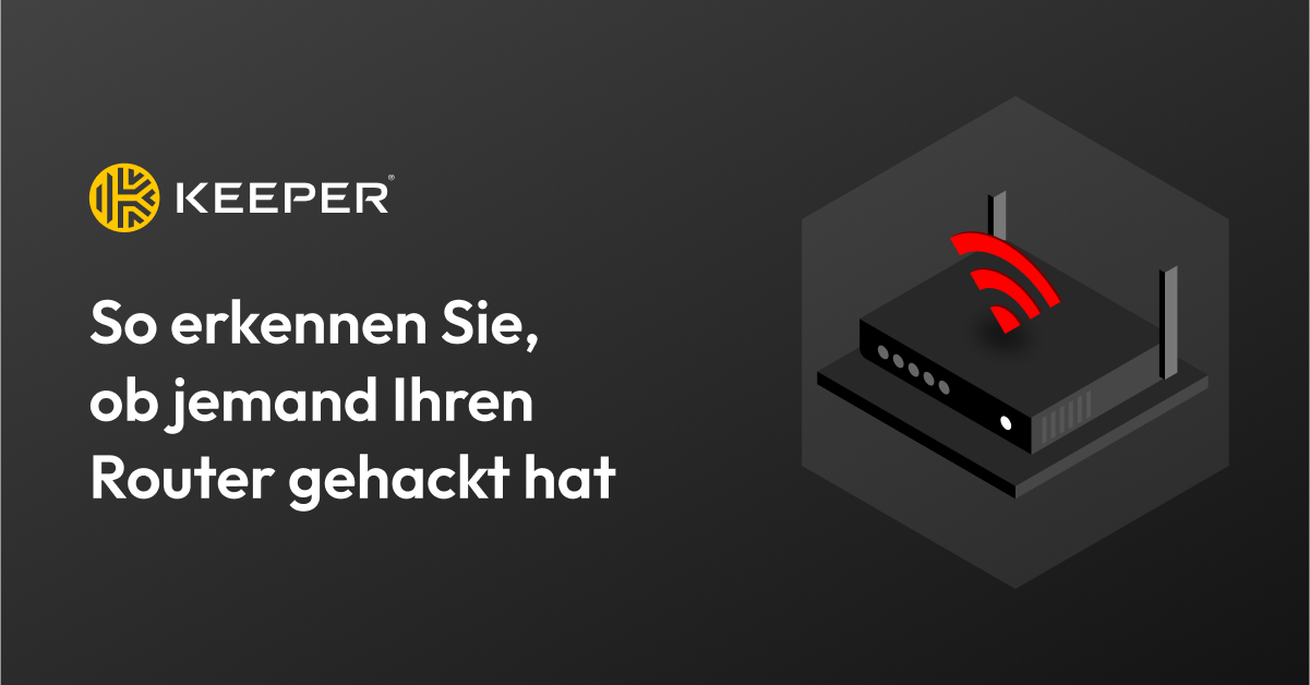 So erkennen Sie, ob jemand Ihren Router gehackt hat Keeper Security