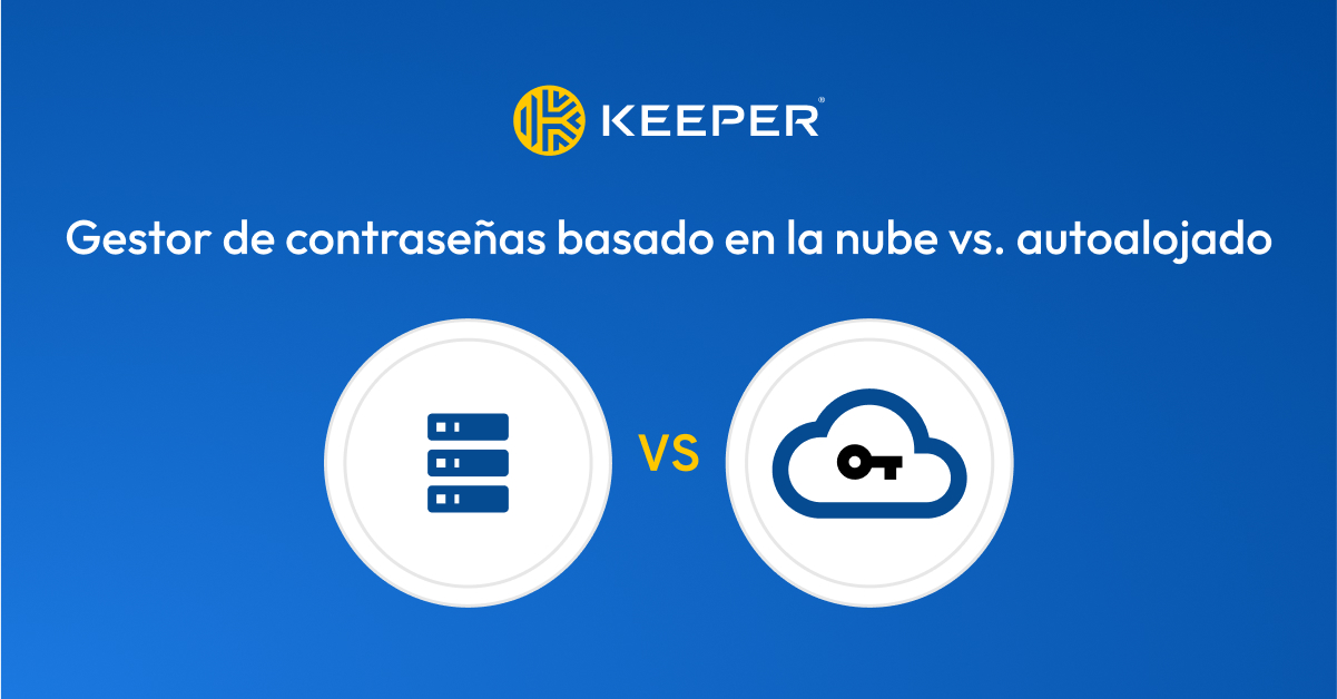 Gestor de contraseñas cloud-based frente a autoalojado - Keeper
