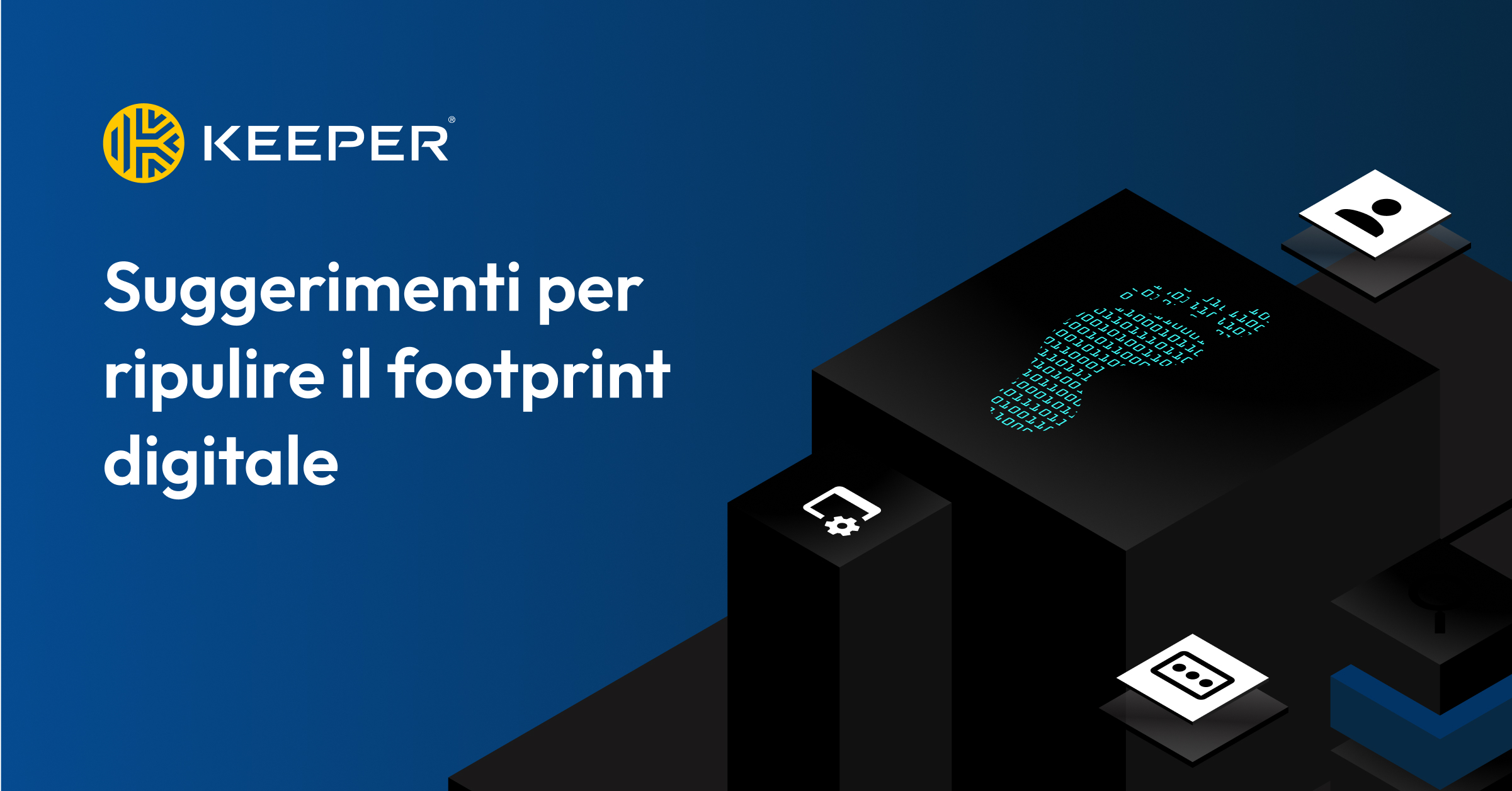 Suggerimenti per ripulire il footprint digitale Keeper Security