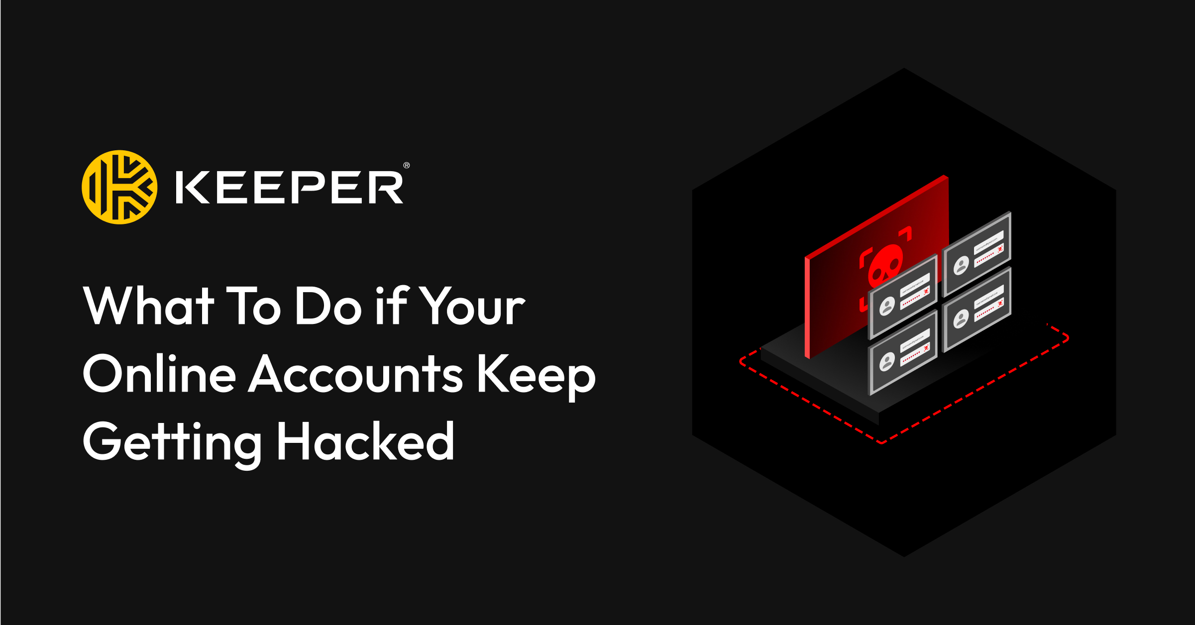 What To Do if Your Online Accounts Keep Getting Hacked