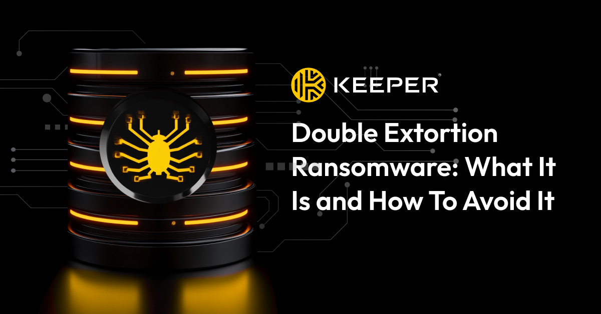 Double Extortion Ransomware: What It Is and How To Avoid It