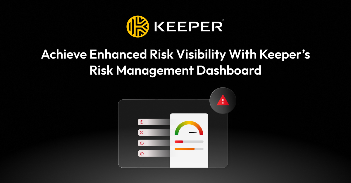 Achieve Enhanced Risk Visibility With Keeper’s Risk Management Dashboard